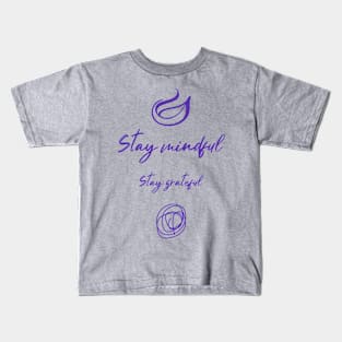 Stay Mindful, Stay Grateful Kids T-Shirt